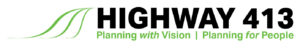 Logo for Highway 413. Three green curved lines on the left resemble a road. To the right, bold black text reads “HIGHWAY 413” with smaller green text below: “Planning with Vision | Planning for People.”